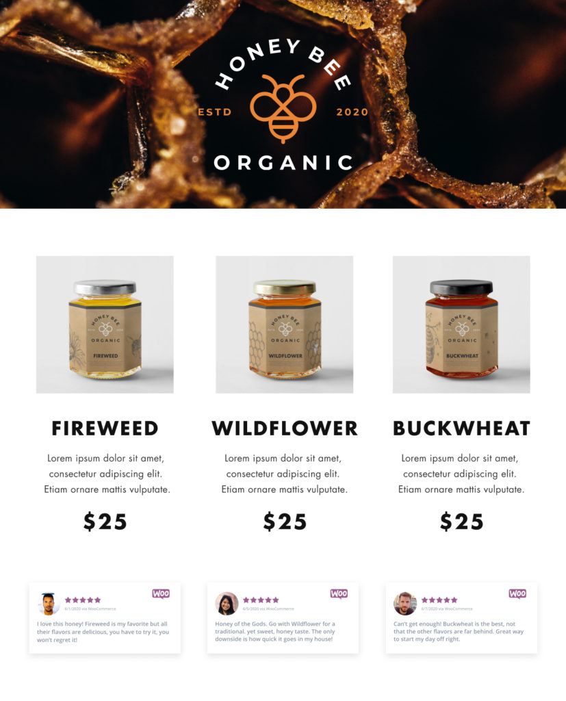 A fun brand created by the WP Business Reviews Designer to show off WooCommerce Product Reviews, Honey Bee Organic, has their product reviews from WooCommerce displayed below the products they highlight on their home page. 
